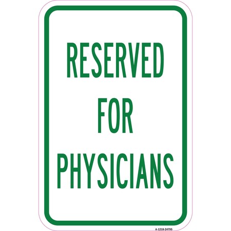 Signmission Reserved For Physicians, Heavy-Gauge Aluminum Rust Proof Parking Sign, 12" x 18", A-1218-24795 A-1218-24795